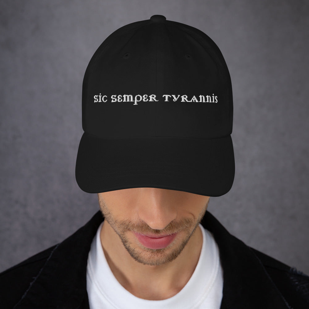 Sic Semper Tyrannis Dad Hat | Embroidered Political Statement Cap - Spinsterly Co