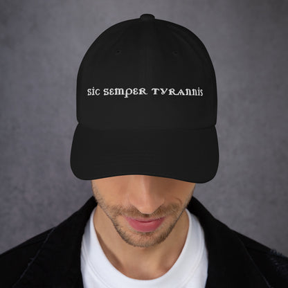 Sic Semper Tyrannis Dad Hat | Embroidered Political Statement Cap - Spinsterly Co
