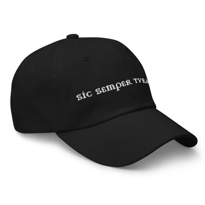 Sic Semper Tyrannis Dad Hat | Embroidered Political Statement Cap - Spinsterly Co
