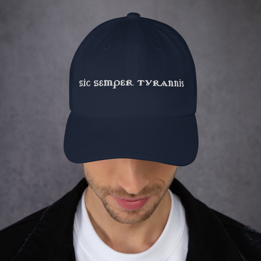 Sic Semper Tyrannis Dad Hat | Embroidered Political Statement Cap - Spinsterly Co