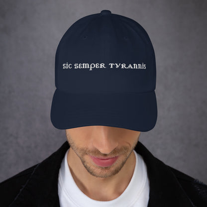Sic Semper Tyrannis Dad Hat | Embroidered Political Statement Cap - Spinsterly Co