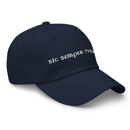 Sic Semper Tyrannis Dad Hat | Embroidered Political Statement Cap - Spinsterly Co