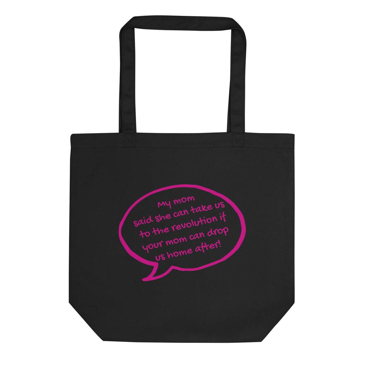 My Mom Said She Can Take Us to the Revolution Tote Bag | Funny Activist Organic Cotton Tote - Spinsterly Co