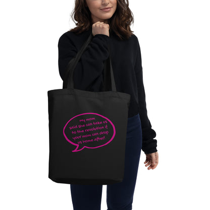 My Mom Said She Can Take Us to the Revolution Tote Bag | Funny Activist Organic Cotton Tote - Spinsterly Co