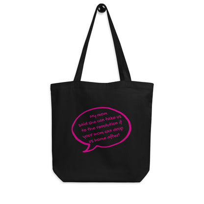 My Mom Said She Can Take Us to the Revolution Tote Bag | Funny Activist Organic Cotton Tote - Spinsterly Co
