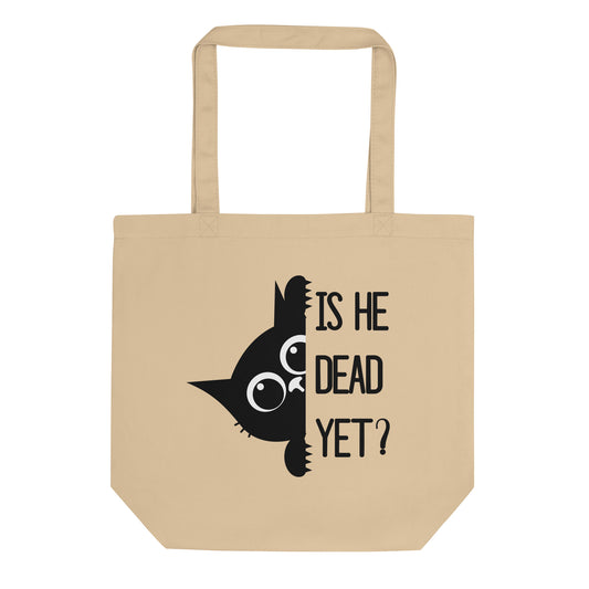 Is He Dead Yet Cat Tote Bag | Funny Political Dark Humor Organic Cotton Tote - Spinsterly Co