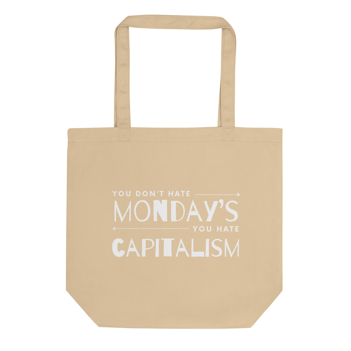 You Don't Hate Mondays You Hate Capitalism Tote Bag | Funny Anti-Capitalism Organic Cotton Tote - Spinsterly Co