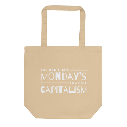 You Don't Hate Mondays You Hate Capitalism Tote Bag | Funny Anti-Capitalism Organic Cotton Tote - Spinsterly Co