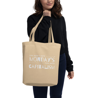 You Don't Hate Mondays You Hate Capitalism Tote Bag | Funny Anti-Capitalism Organic Cotton Tote - Spinsterly Co
