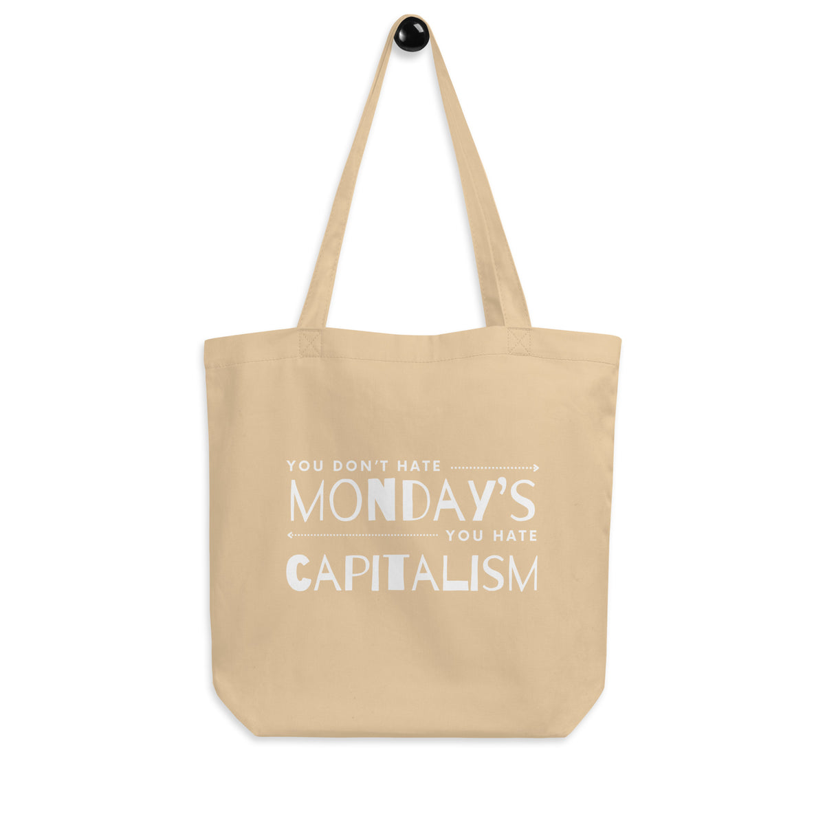 You Don't Hate Mondays You Hate Capitalism Tote Bag | Funny Anti-Capitalism Organic Cotton Tote - Spinsterly Co