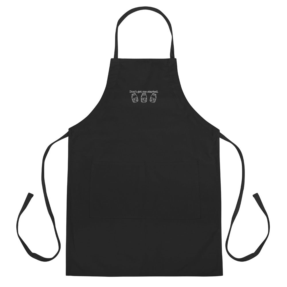 Don't Get Me Started Sourdough Embroidered Apron | Funny Baker Kitchen Apron Gift - Spinsterly Co