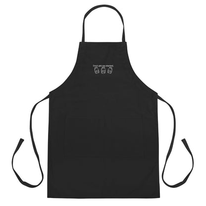 Don't Get Me Started Sourdough Embroidered Apron | Funny Baker Kitchen Apron Gift - Spinsterly Co