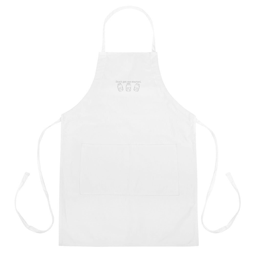 Don't Get Me Started Sourdough Embroidered Apron | Funny Baker Kitchen Apron Gift - Spinsterly Co