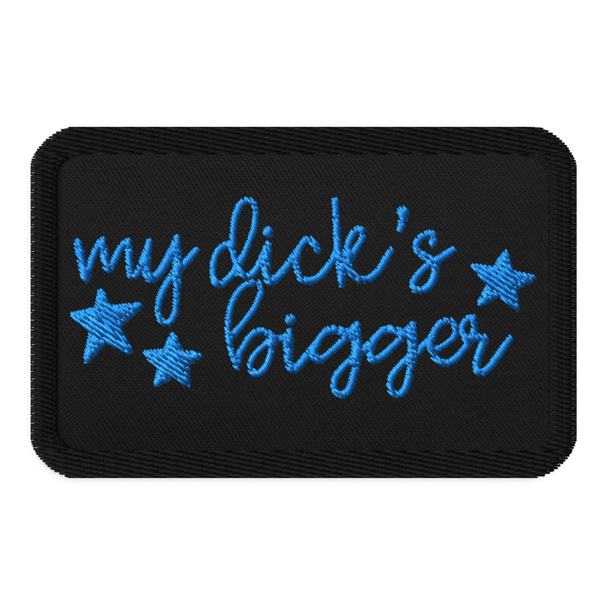 My Dick's Bigger Embroidered Patch | Feminist Statement Accessory - Spinsterly Co