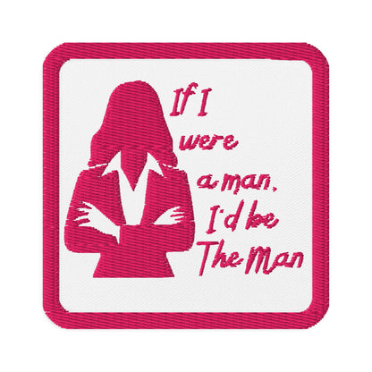If I Were a Man Embroidered Patch | Feminist Statement Accessory - Spinsterly Co