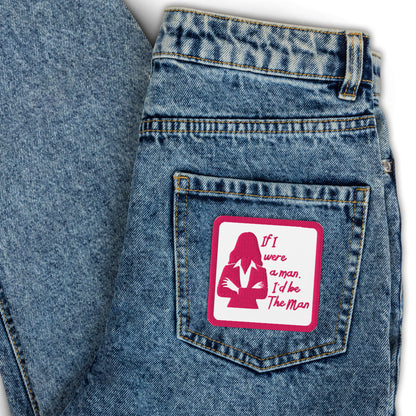 If I Were a Man Embroidered Patch | Feminist Statement Accessory - Spinsterly Co