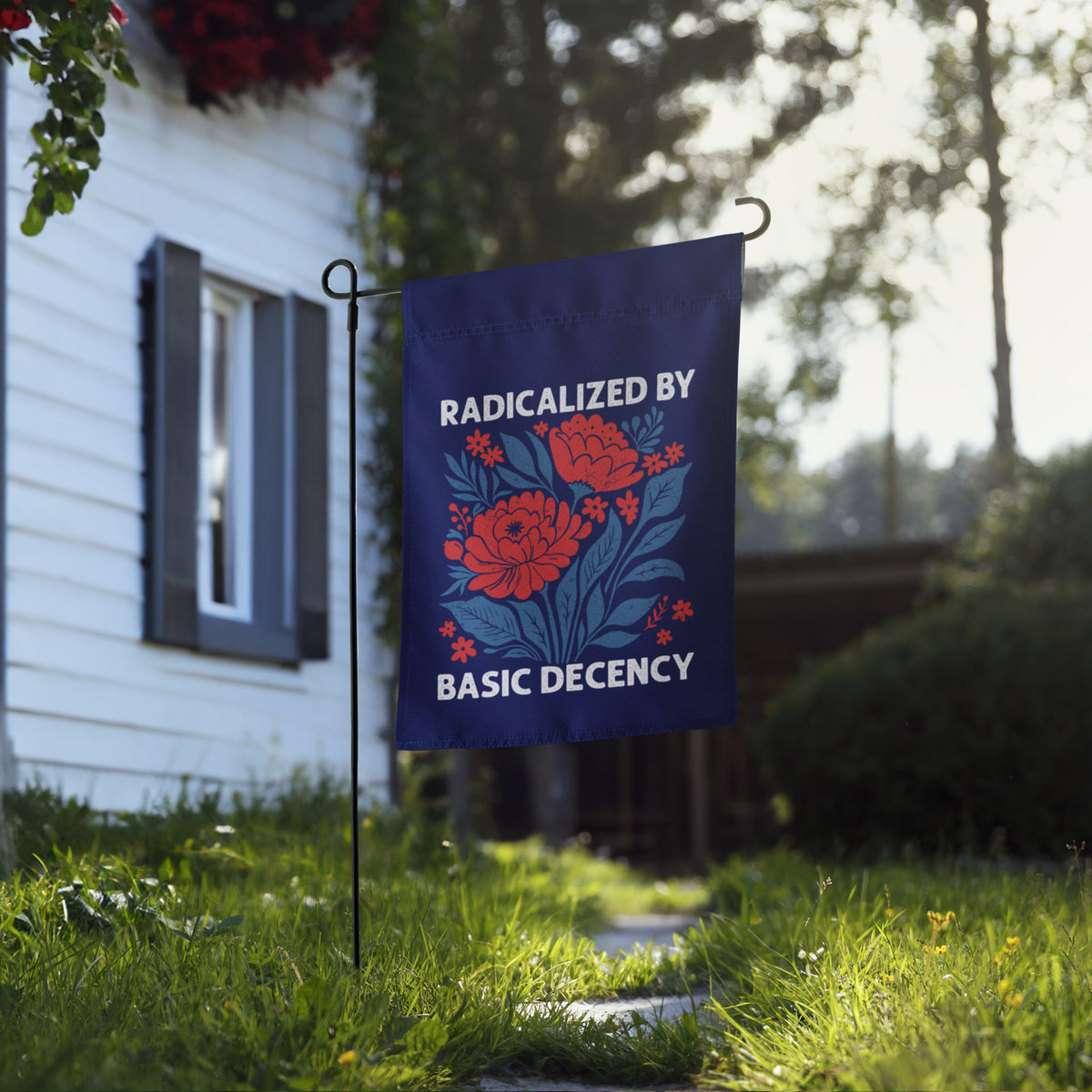 Radicalized by Basic Decency Floral Garden Flag | Funny Political Activist Yard Sign 12x17 - Spinsterly Co