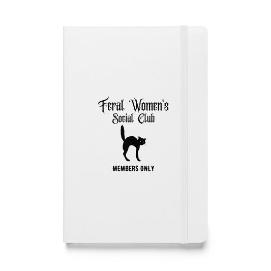 Feral Women's Social Club Journal | Members Only Hardcover Lined Notebook - Spinsterly Co