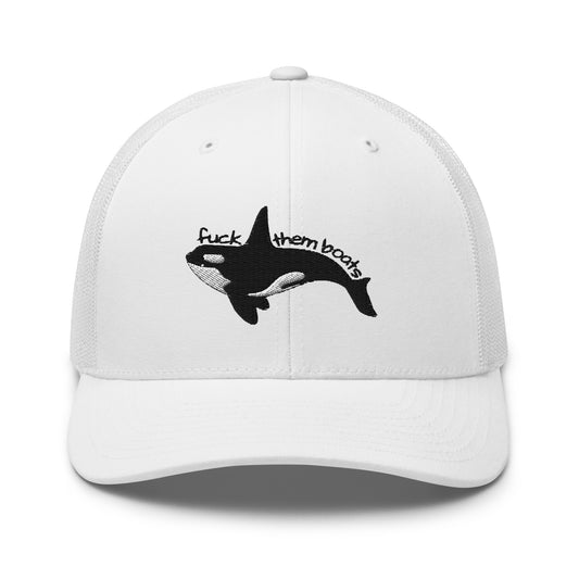 F*ck Them Boats Orca Embroidered Trucker Hat | Killer Whale Cap - Spinsterly Co