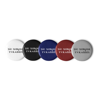 Sic Semper Tyrannis Pin Button Set | Anti-Tyranny Political Pin Set of 5 - Spinsterly Co