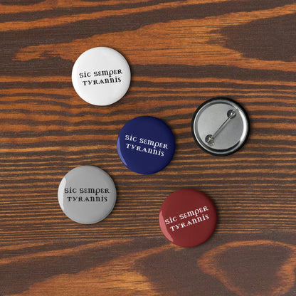 Sic Semper Tyrannis Pin Button Set | Anti-Tyranny Political Pin Set of 5 - Spinsterly Co