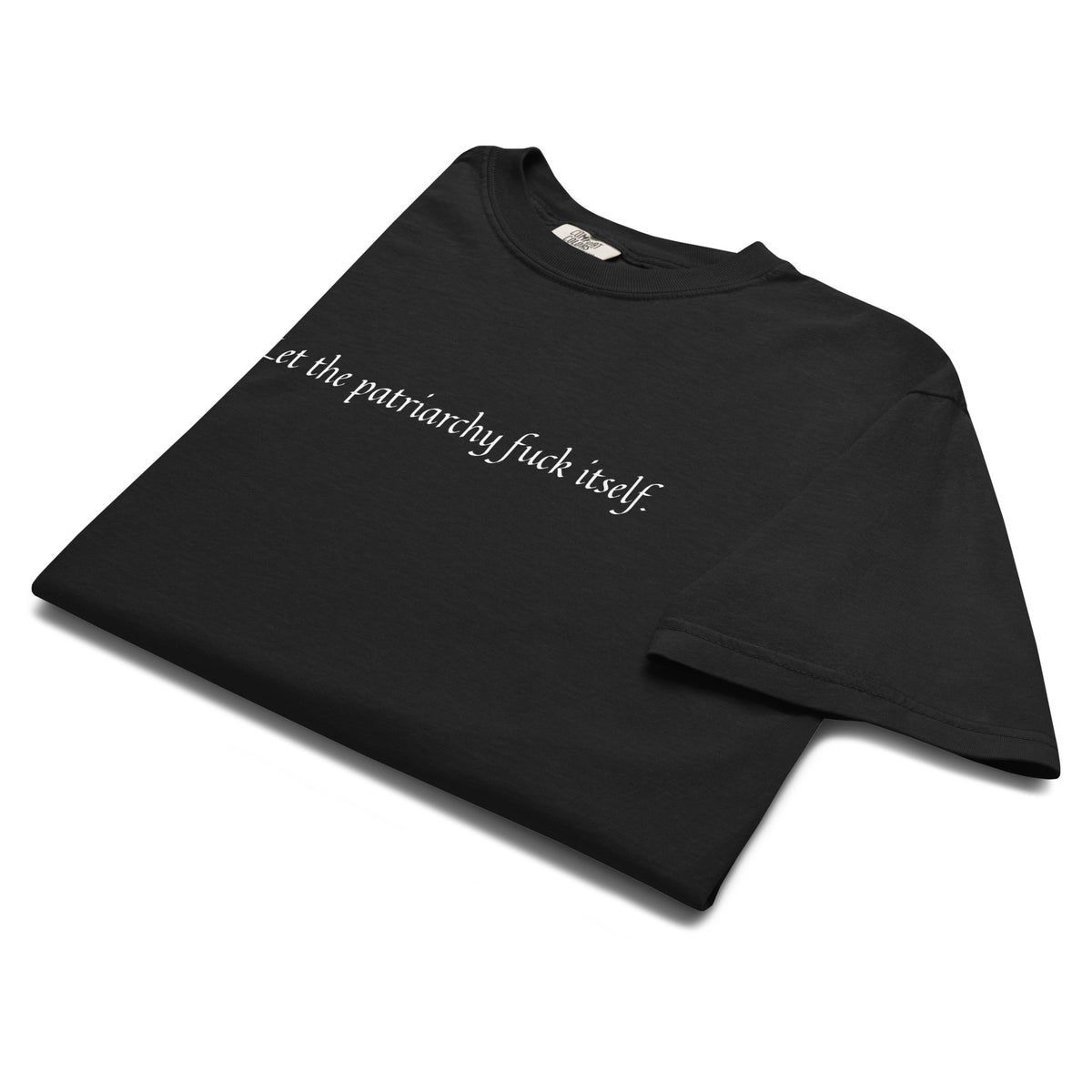 Let the Patriarchy Fuck Itself | Feminist Garment-Dyed Heavyweight T-Shirt - Spinsterly Co