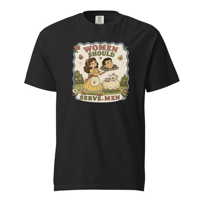Women Must Serve Men Satirical Tee | Smash the Patriarchy Garment-Dyed Heavyweight Tee - Spinsterly Co