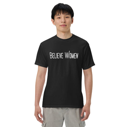Believe Women T-Shirt | Feminist Statement Garment-Dyed Heavyweight Tee - Spinsterly Co