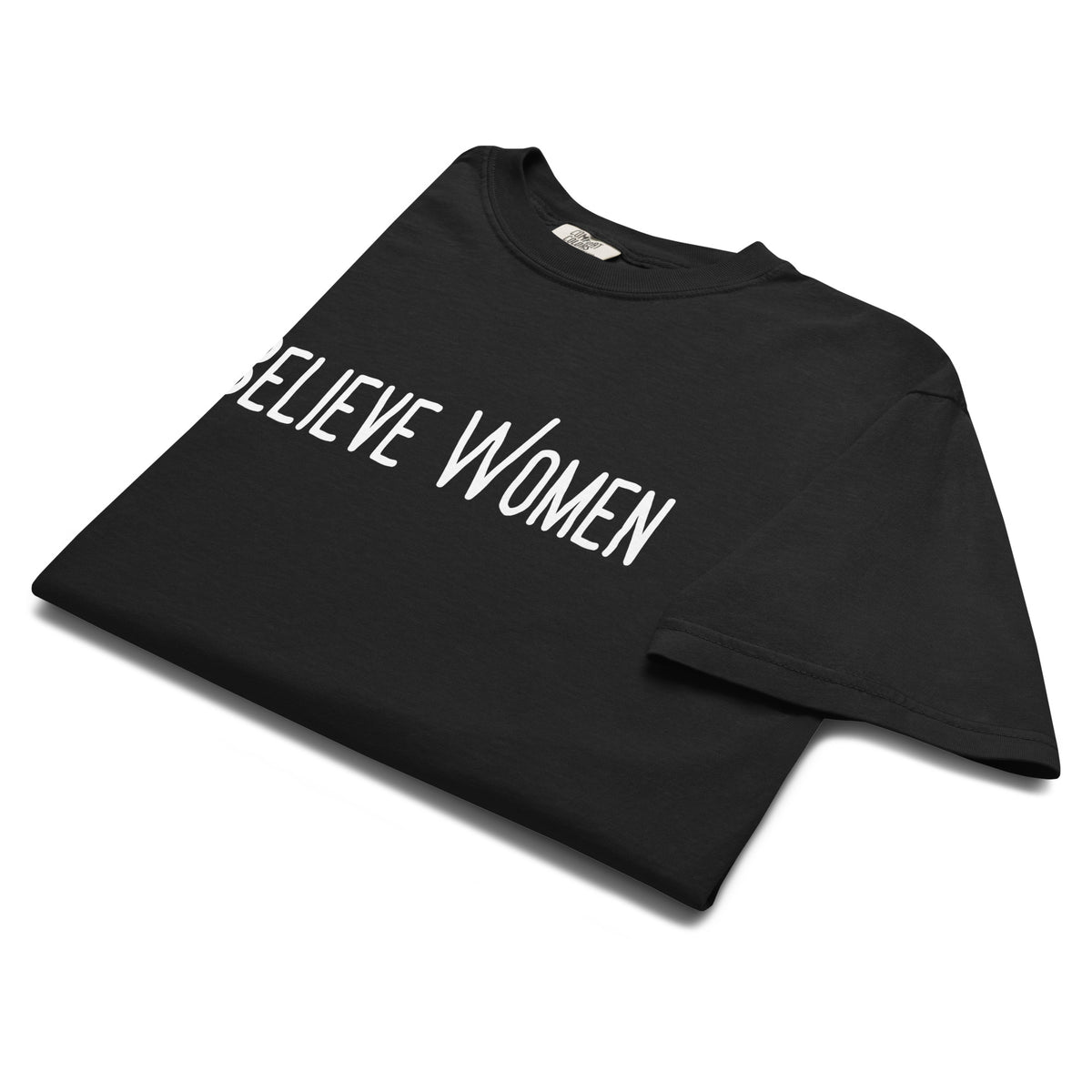 Believe Women T-Shirt | Feminist Statement Garment-Dyed Heavyweight Tee - Spinsterly Co