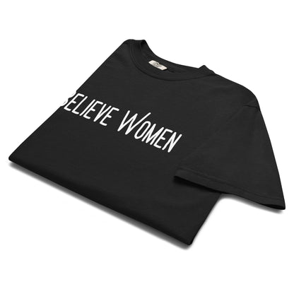 Believe Women T-Shirt | Feminist Statement Garment-Dyed Heavyweight Tee - Spinsterly Co