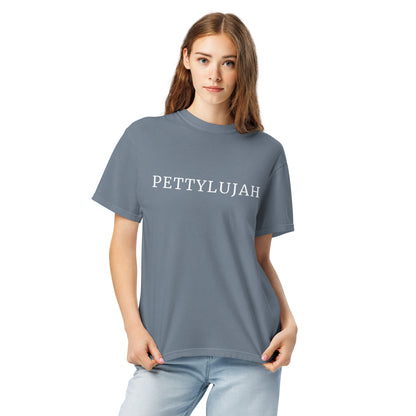 Pettylujah Garment-Dyed Heavyweight T-Shirt | Funny Sarcastic Graphic Tee - Spinsterly Co