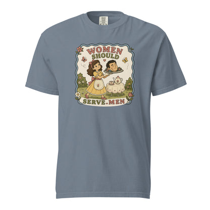 Women Must Serve Men Satirical Tee | Smash the Patriarchy Garment-Dyed Heavyweight Tee - Spinsterly Co