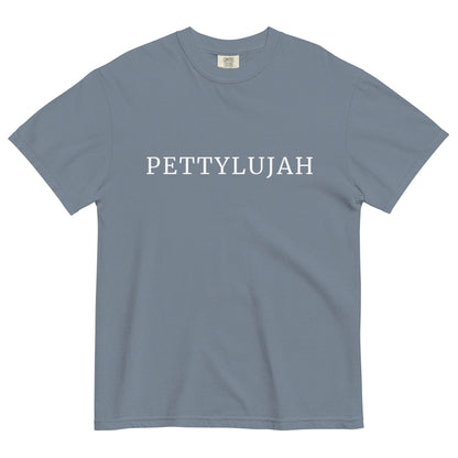 Pettylujah Garment-Dyed Heavyweight T-Shirt | Funny Sarcastic Graphic Tee - Spinsterly Co