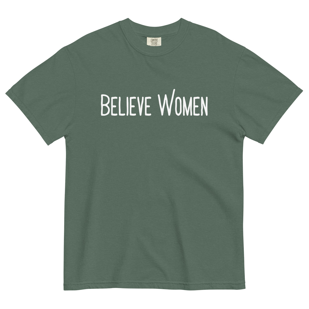 Believe Women T-Shirt | Feminist Statement Garment-Dyed Heavyweight Tee - Spinsterly Co
