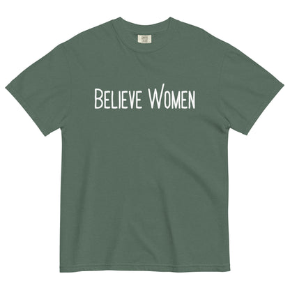 Believe Women T-Shirt | Feminist Statement Garment-Dyed Heavyweight Tee - Spinsterly Co