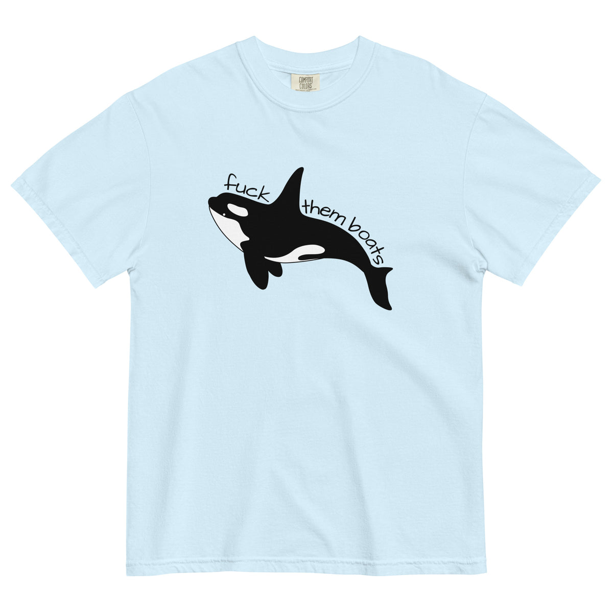 Fuck Them Boats Orca T-Shirt | Funny Orca Uprising Garment-Dyed Heavyweight Tee - Spinsterly Co