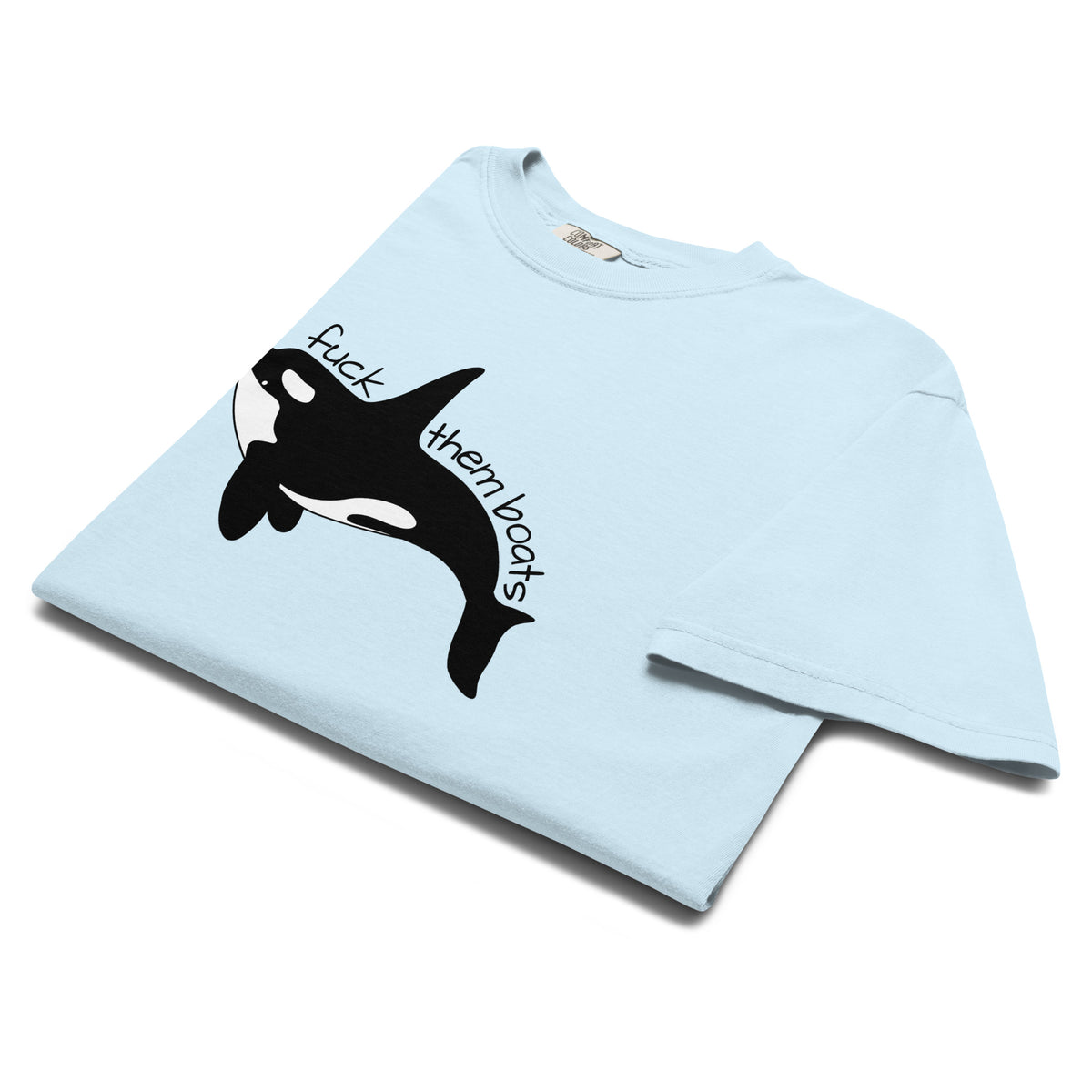 Fuck Them Boats Orca T-Shirt | Funny Orca Uprising Garment-Dyed Heavyweight Tee - Spinsterly Co