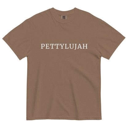 Pettylujah Garment-Dyed Heavyweight T-Shirt | Funny Sarcastic Graphic Tee - Spinsterly Co