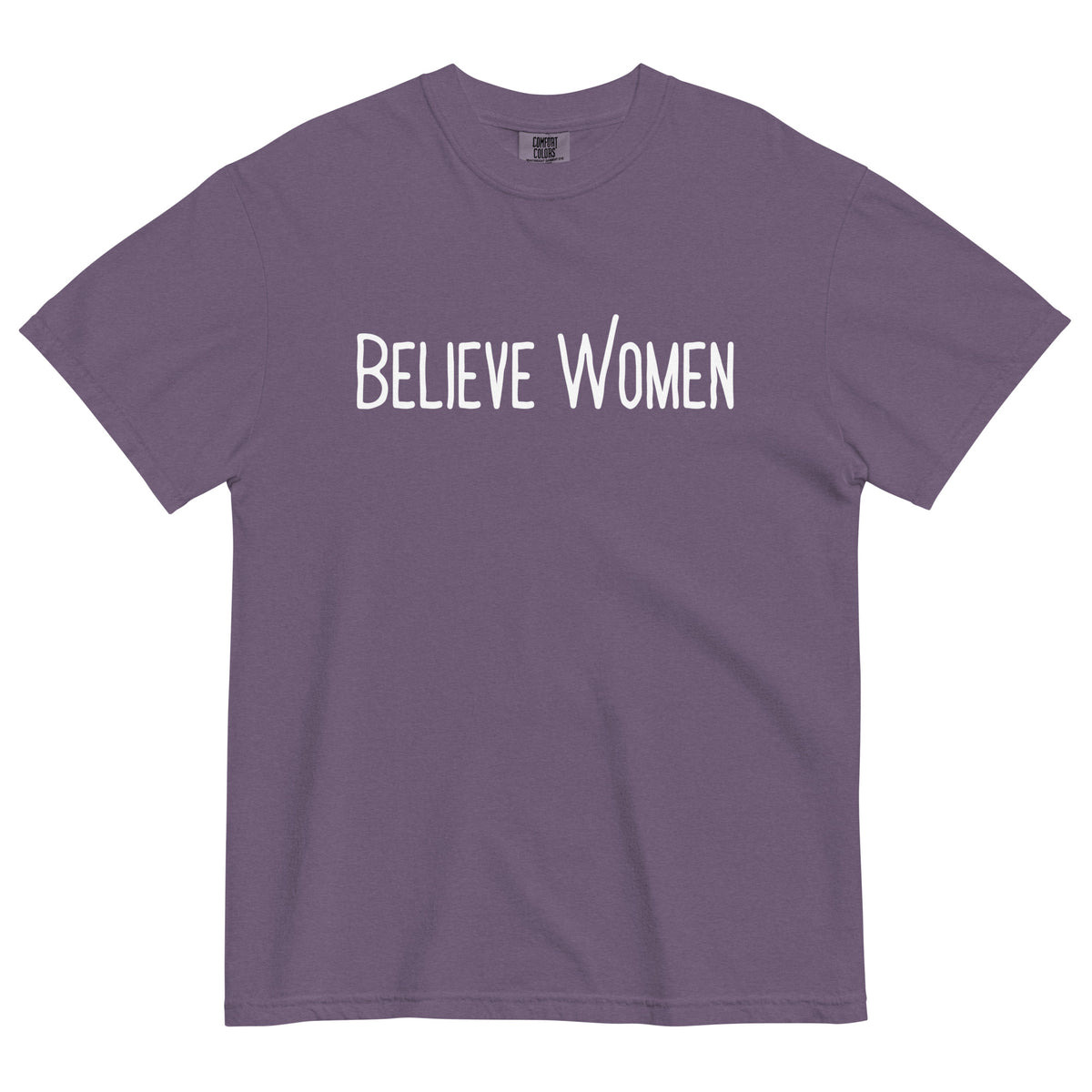 Believe Women T-Shirt | Feminist Statement Garment-Dyed Heavyweight Tee - Spinsterly Co