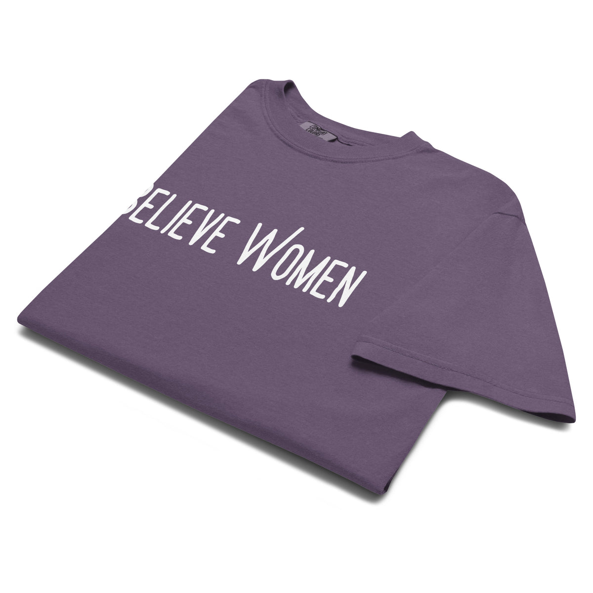 Believe Women T-Shirt | Feminist Statement Garment-Dyed Heavyweight Tee - Spinsterly Co