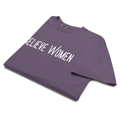 Believe Women T-Shirt | Feminist Statement Garment-Dyed Heavyweight Tee - Spinsterly Co