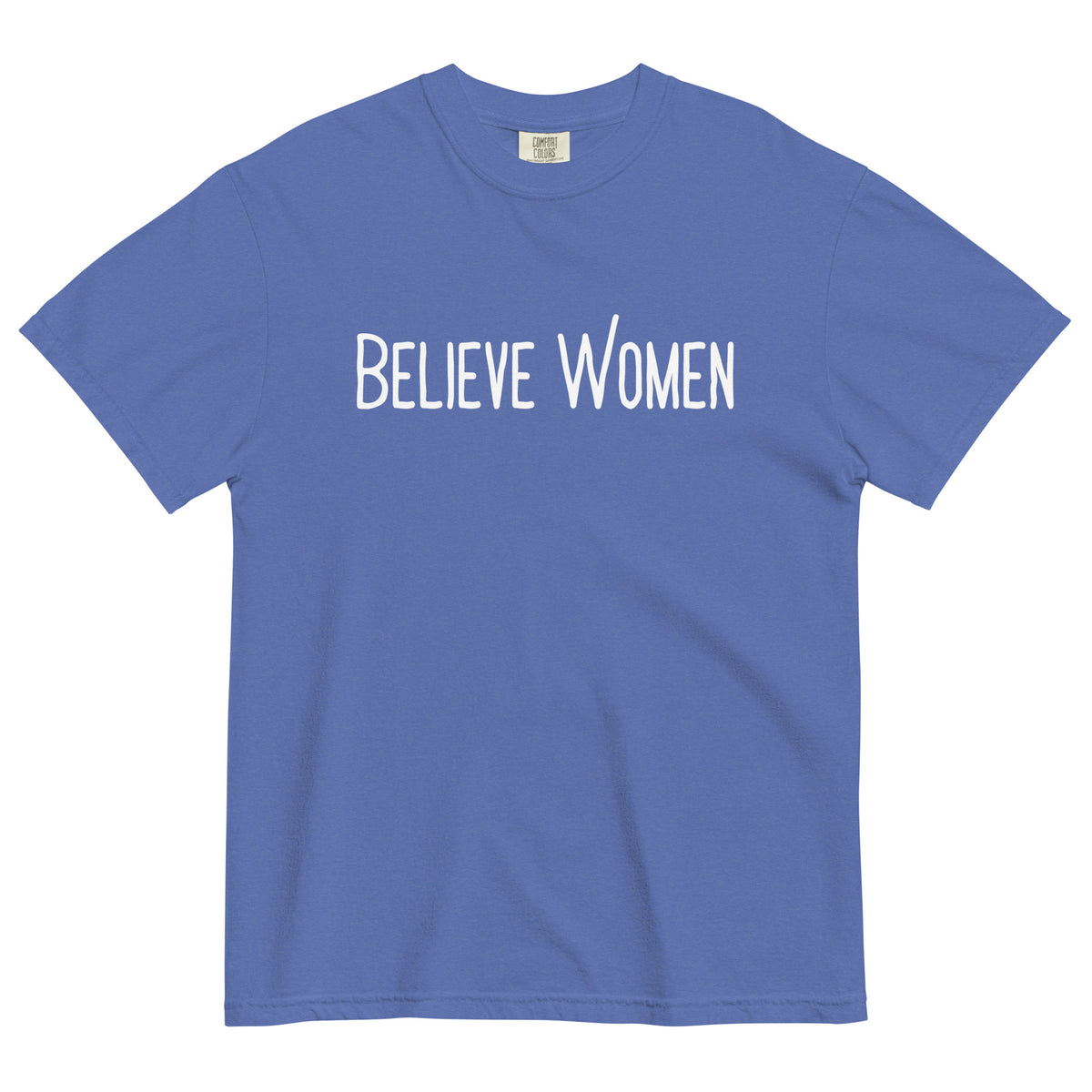 Believe Women T-Shirt | Feminist Statement Garment-Dyed Heavyweight Tee - Spinsterly Co