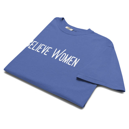 Believe Women T-Shirt | Feminist Statement Garment-Dyed Heavyweight Tee - Spinsterly Co