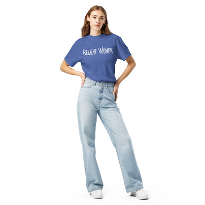 Believe Women T-Shirt | Feminist Statement Garment-Dyed Heavyweight Tee - Spinsterly Co