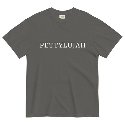 Pettylujah Garment-Dyed Heavyweight T-Shirt | Funny Sarcastic Graphic Tee - Spinsterly Co
