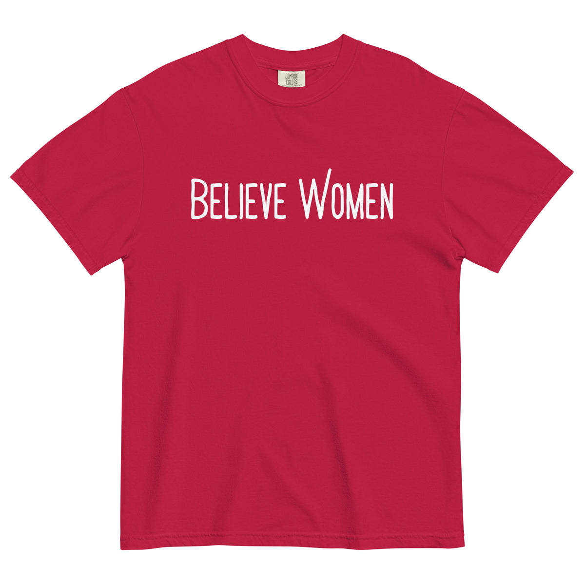Believe Women T-Shirt | Feminist Statement Garment-Dyed Heavyweight Tee - Spinsterly Co