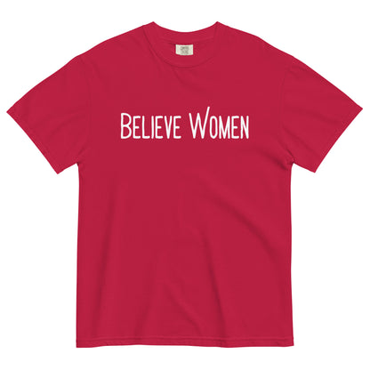 Believe Women T-Shirt | Feminist Statement Garment-Dyed Heavyweight Tee - Spinsterly Co