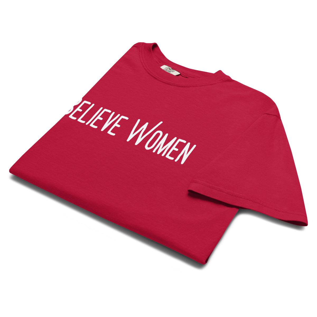 Believe Women T-Shirt | Feminist Statement Garment-Dyed Heavyweight Tee - Spinsterly Co