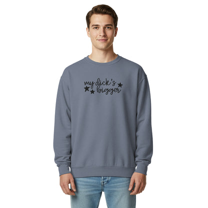 My Dick's Bigger Sweatshirt | Funny Feminist Garment-Dyed Crewneck - Spinsterly Co