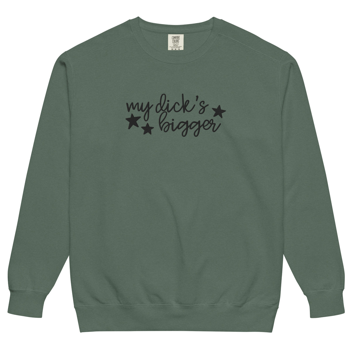 My Dick's Bigger Sweatshirt | Funny Feminist Garment-Dyed Crewneck - Spinsterly Co